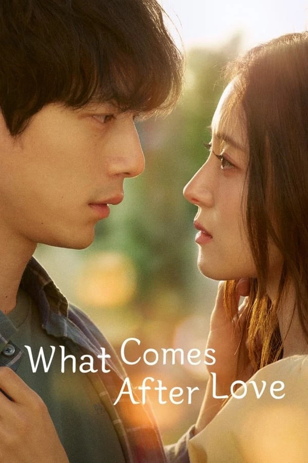 Phim Câu Chuyện Sau Chia Tay - What Comes After Love (2024)